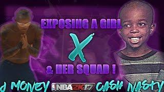 J Money x CashNastyGaming ! | EXPOSING A GIRL & HER SQUAD ! | NBA 2K17 MyPARK |