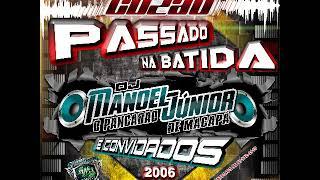 MEGA CD PASSADO NA BATIDA DJ MANOEL JÚNIOR E CONVIDADOS 2006 SÓ AS SELECIONADAS