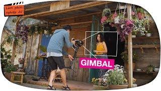 7 góc quay phim đẹp với Gimbal (điện thoại/máy ảnh)