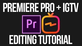 EDITING INSTAGRAM IGTV VIDEOS IN PREMIERE PRO
