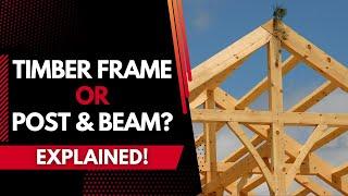 The Difference Between Timber Framing and Post & Beam