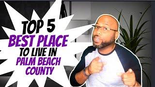 Top 5 Best Place To Live In Palm Beach County