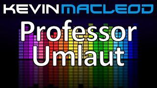 Kevin MacLeod: Professor Umlaut