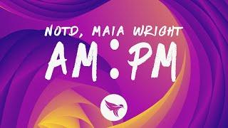 NOTD & Maia Wright - AM:PM (Lyrics)