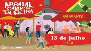 ARRAIAL CAMPO da FEIRA - Amarante - 13-Julho-2024