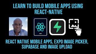 React Native Mobile Apps, Integrating Expo Image Picker, Supabase Buckets and Image Upload