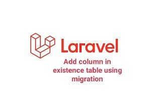 Laravel add column in existence table using migration