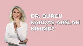 Dr. Burcu Kardaş Arslan Kimdir ?