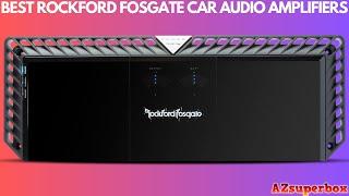 Top 5 Best Rockford Fosgate Car Audio Amplifiers 2023