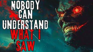 Nobody can understand WHAT I SAW | #creepypasta #horrorstories