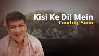 Kisi Ke Dil Mein | Coming Soon | Vijay Prakash