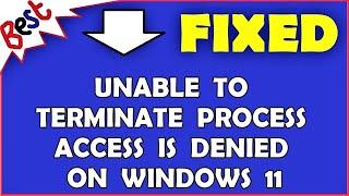 Unable to Terminate Process Access is Denied on Windows 11