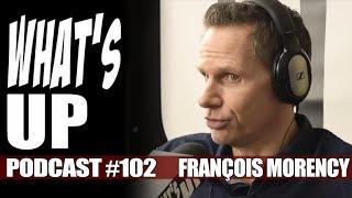 What's Up Podcast #102 Francois Morency