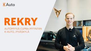 REKRYVIDEO: Automyyjä CUPRA-myyntiin K-Auto, Jyväskylä