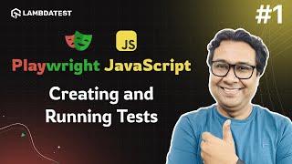 How to Create and Run Your First Test | Playwright JavaScript Tutorial | Part I | LambdaTest