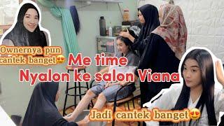 ME TIME NYALON KE SALON VIANA‼️ JADI CANTEK BANGET 