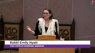 Yom Kippur Morning Sermon | Rabbi Emily Hyatt | High Holy Days 2024/5785