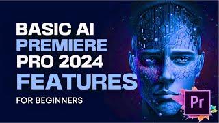 Basic Adobe Premiere Pro 2024 AI features pt 1