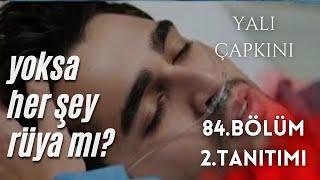 YALI 84. BÖLÜM 2. TANITIMI / YOKSA HER ŞEY RÜYA MI?