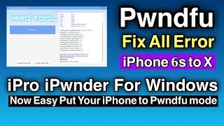 Put your device into Pwned Dfu mode by iPro iPwnder For Windows