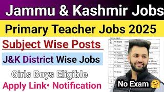 J&K Primary Teacher Jobs 2025 | Good News | No Exam | J&K Teacher Job Vecancies 2025 | J&K Jobs