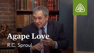 Agape Love: Loved by God with R.C. Sproul