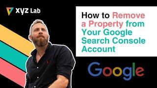 How to Remove a Property from Your Google Search Console Account