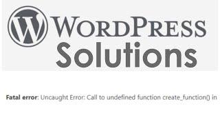 Wordpress Fatal error: Uncaught Error: Call to undefined function create_function solve