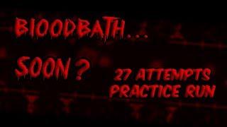 (60HZ) Bloodbath 27 attempts practice run | Geometry Dash