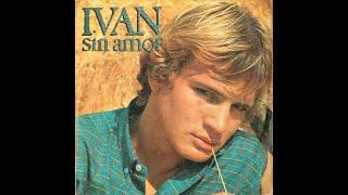 Ivan  " Sin Amor / Por Una Vez Más "  (1979)