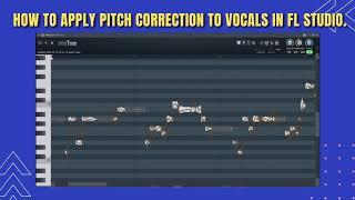 How to Apply Pitch Correction to Vocals In FL Studio.