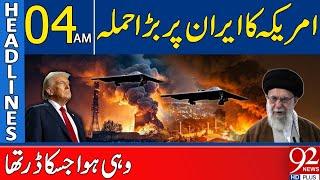 US Massive Strike on Iran | The Fear Becomes Reality | Headlines 04 AM | 92 News HD