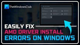 Fix AMD Driver Install Errors and Problems on Windows 11