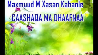 Maxamud M kabanle iyo hesti  Caashaqa ma dhaafna with lyrics