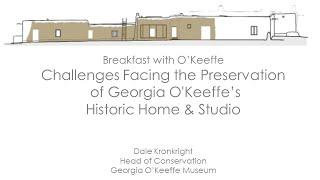 Challenges Facing the Preservation of Georgia O'Keeffe's Historic Home & Studio with Dale Kronkright