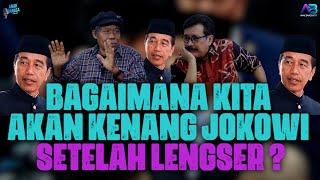 BAGAIMANA KITA AKAN KENANG JOKOWI SETELAH LENGSER ?