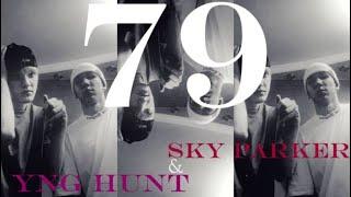 YNG HUNT & SKY PARKER - 79                          (prod. by 69musix69)