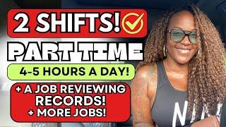  2 SHIFTS! WORK 4-5 HOURS A DAY PART TIME! + A JOB REVIEWING RECORDS! WORK FROM HOME JOBS 2024