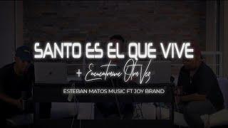 Santo  es el que Vive + Encuéntrame Otra Vez (Cover)  Esteban Matos Music ft Joy Brand