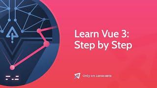 Learn Vue 3 - Ep 1, The Absolute Basics