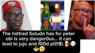 S0ludo h@tred for peter obi is very danger0us...it can lead to juju and  F00d p!!0$!...