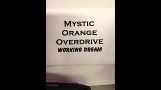 Mystic Orange Overdrive-Working Dream