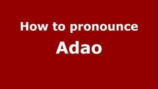 How to Pronounce Adao - PronounceNames.com