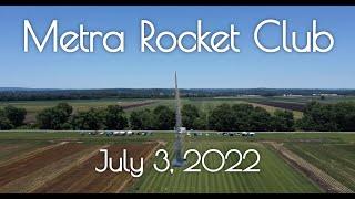 Metra Rocket Club Launch | July 3rd, 2022