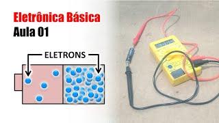 Eletrônica Básica para Iniciantes - Aula 01 - Como a Eletricidade Funciona?