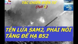 TCDT(Bản full) TÊN LỬA SAM 2 PHẢI NỐI TẦNG ? B52 SUÝT TUYỆT CHỦNG TRÊN BẦU TRỜI HÀ NỘI