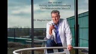 Überlebenskünster Mensch - Wer sind wir? | Vortrag: Dr. Magnus Heier, Neurologe