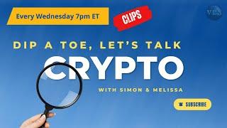 EP 6 clip  Dip A Toe, Let's Talk Crypto With Simon & Melissa #dipatoe