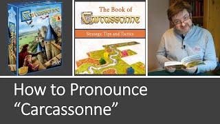 How To Pronounce "Carcassonne"