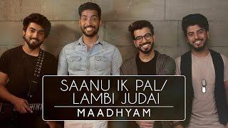 Lambi Judai | Saanu Ik Pal | Mashup | Maadhyam